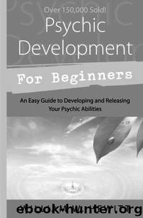 Psychic Development for Beginners: An Easy Guide to Developing & Releasing Your Psychic Abilities (For Beginners (Llewellyn's)) by William W. Hewitt