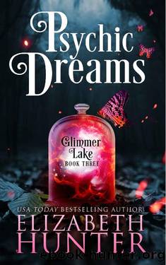 Psychic Dreams: A Paranormal Women's Fiction Novel (Glimmer Lake Book 3) by Elizabeth Hunter