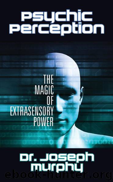 Psychic Perception: The Magic of Extrasensory Power by Joseph Murphy