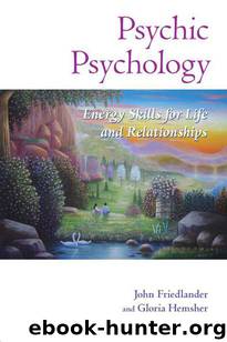 Psychic Psychology: Energy Skills for Life and Relationships by Friedlander John & Hemsher Gloria