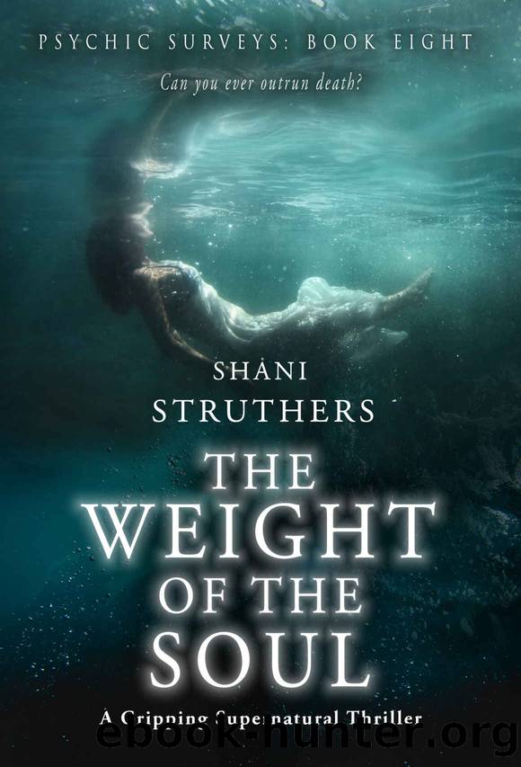 Psychic Surveys Book Eight: The Weight of the Soul: A Gripping Supernatural Thriller by Shani Struthers