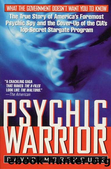 Psychic Warrior: The True Story of America's Foremost Psychic Spy and the Cover-Up of the CIA's Top-Secret Stargate Program by David Morehouse