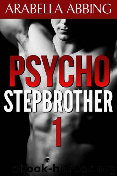 Psycho Stepbrother (Book One of Four) by Arabella Abbing