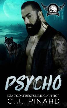 Psycho: A Shifter MC Romance (Bayou Wolves MC Book 1) by C.J. Pinard