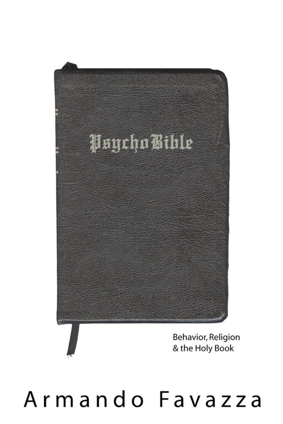 PsychoBible : Behavior, Religion & the Holy Book by Armando Favazza