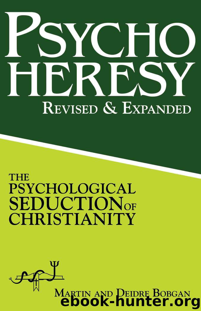PsychoHeresy: The Psychological Seduction of Christianity by Martin Bobgan & Deidre Bobgan