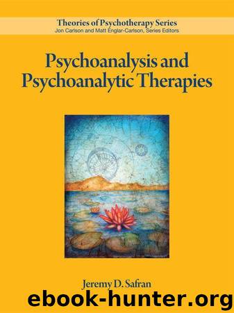 Psychoanalysis and Psychoanalytic Therapies (Theories of Psychotherapy) by Jeremy D. Safran