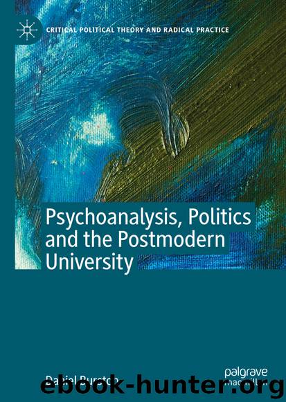 Psychoanalysis, Politics and the Postmodern University by Daniel Burston