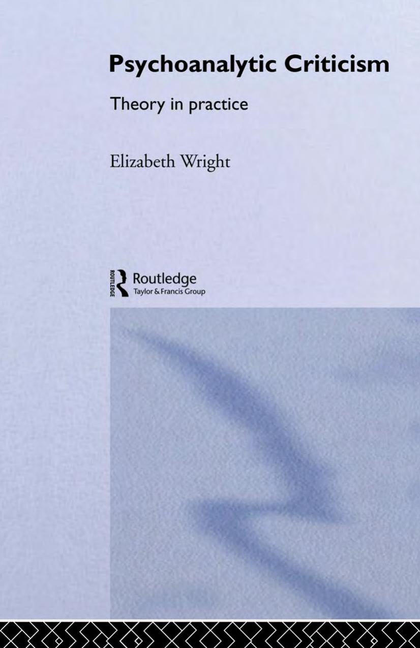 Psychoanalytic Criticism: Theory in Practice by Elizabeth Wright