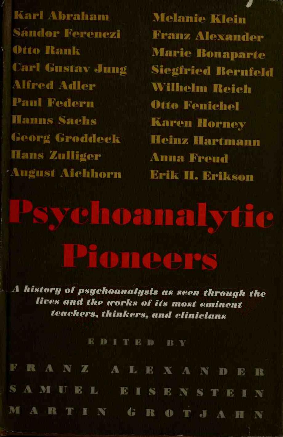 Psychoanalytic Pioneers: A History of Psychoanalysis as Seen Through the Lives and the Works of its Most Eminent Teachers, Thinkers, and Clinicians by Samuel Eisenstein