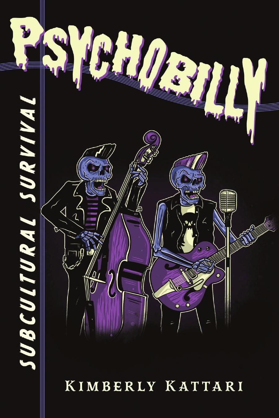 Psychobilly : Subcultural Survival by Kimberly Kattari
