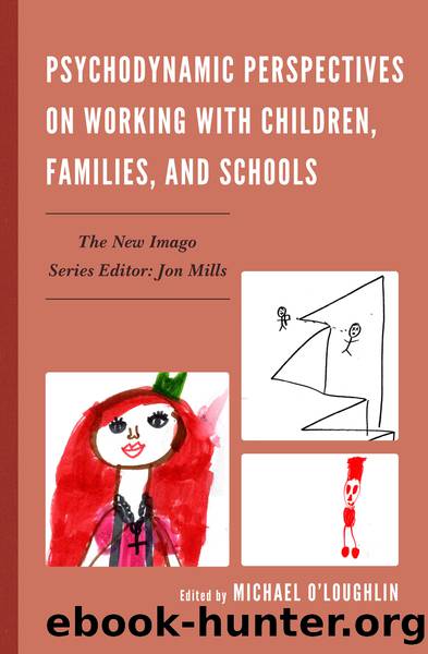 Psychodynamic Perspectives on Working with Children, Families, and Schools by unknow