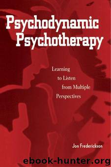 Psychodynamic Psychotherapy: Learning to Listen from Multiple Perspectives by Jon Frederickson