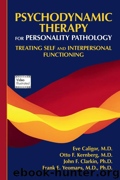 Psychodynamic Therapy for Personality Pathology by Eve Caligor Otto F. Kernberg John F. Clarkin Frank E. Yeomans