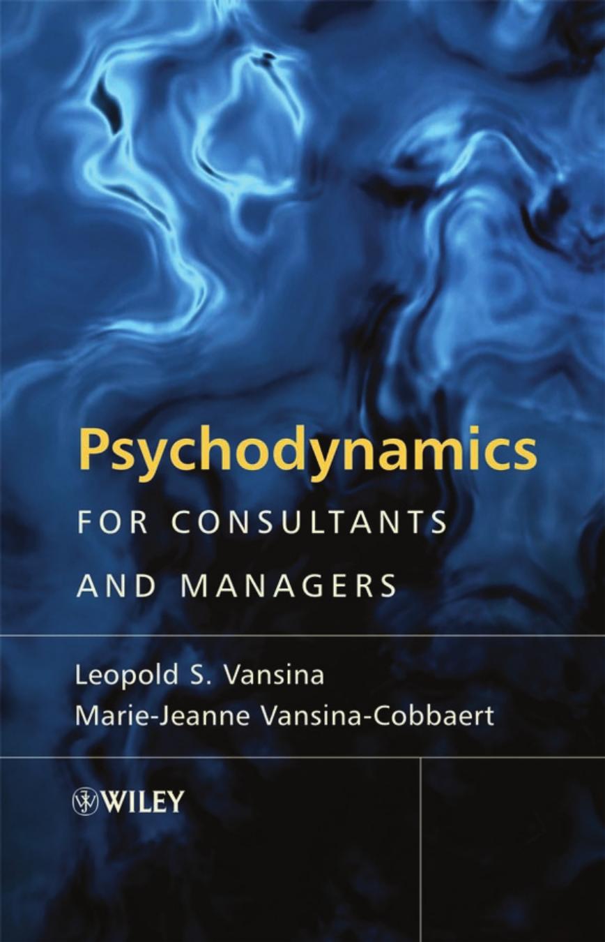 Psychodynamics for Consultants and Managers: From Understanding to Leading Meaningful Change by Leopold Vansina Marie-Jeanne Vansina-Cobbaert