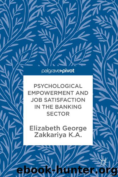 Psychological Empowerment and Job Satisfaction in the Banking Sector by Elizabeth George & Zakkariya K.A