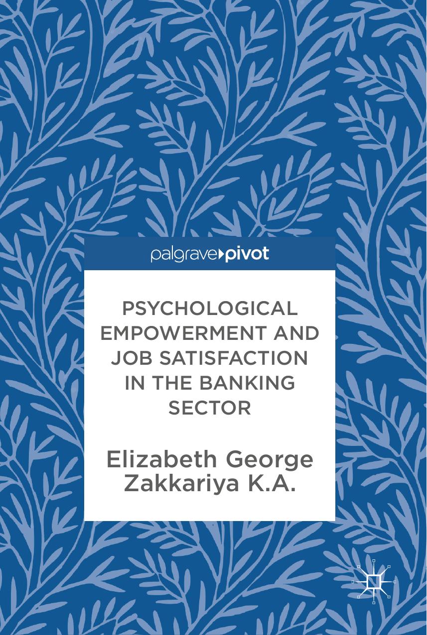 Psychological Empowerment and Job Satisfaction in the Banking Sector by Elizabeth George Zakkariya K.A