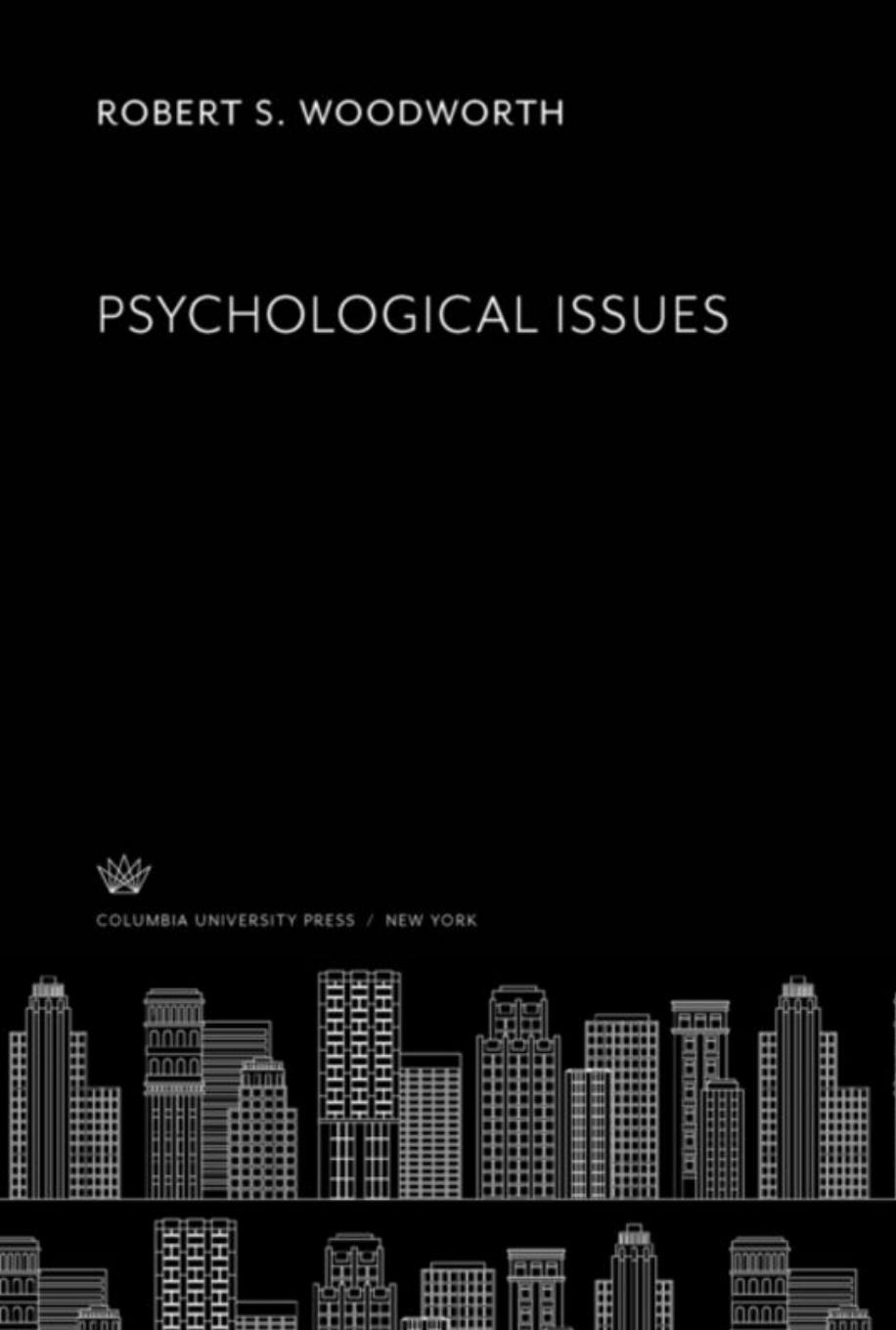 Psychological Issues: Selected Papers of Robert S. Woodworth by Robert S. Woodworth
