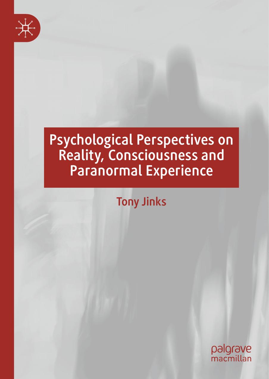 Psychological Perspectives on Reality, Consciousness and Paranormal Experience by Tony Jinks