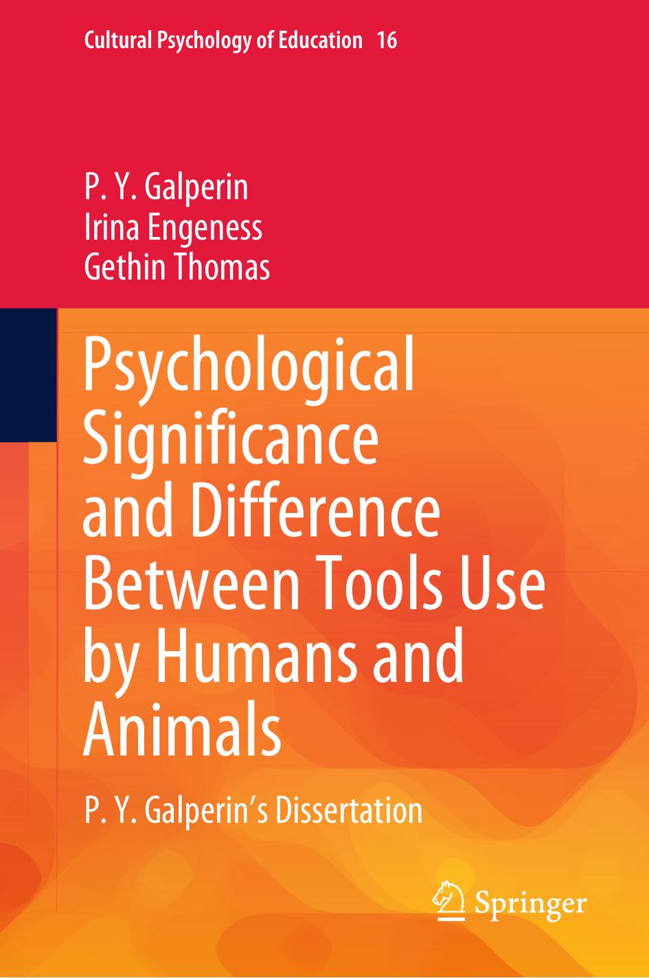 Psychological Significance and Difference Between Tools Use by Humans and Animals: P. Y. Galperin's Dissertation by P.Y. Galperin Irina Engeness Gethin Thomas