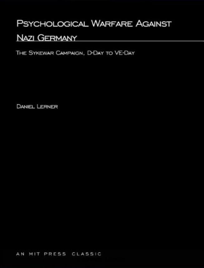Psychological Warfare Against Nazi Germany - The Sykewar Campaign, D-Day to VE-Day by Daniel Lerner