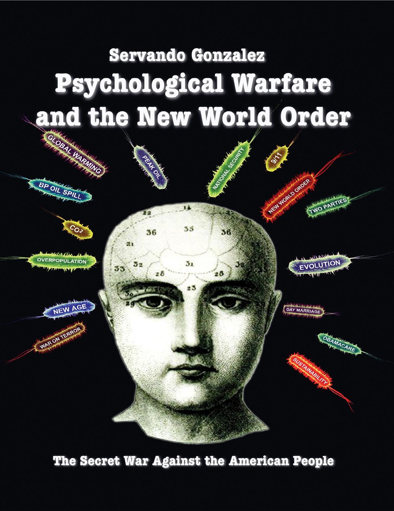 Psychological Warfare and the New World Order: The Secret War Against the American People by Gonzalez Servando
