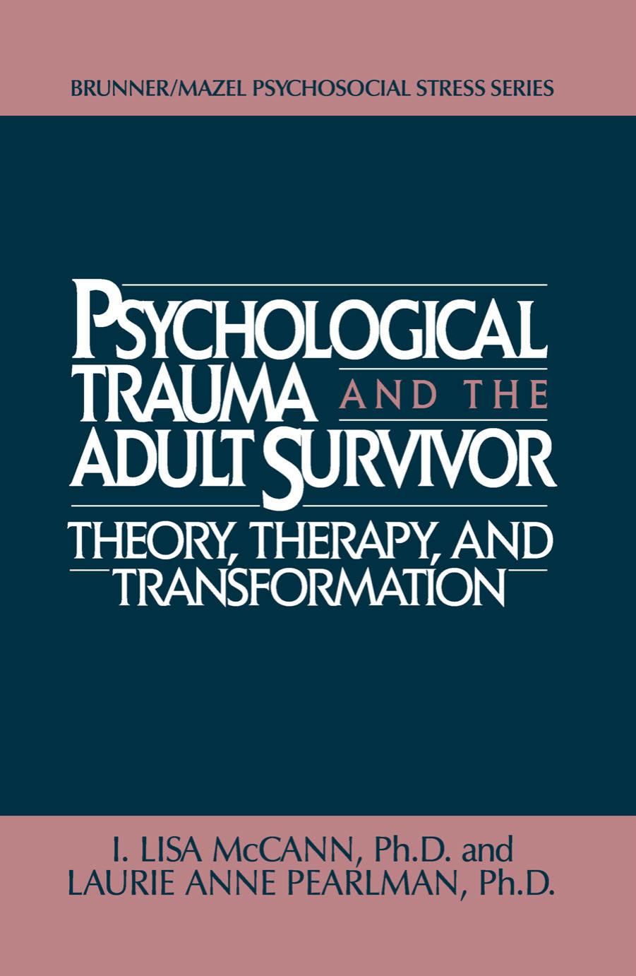 Psychological trauma and adult survivor theory: theory, therapy and transformation by McCann I. Lisa;Pearlman Laurie Anne