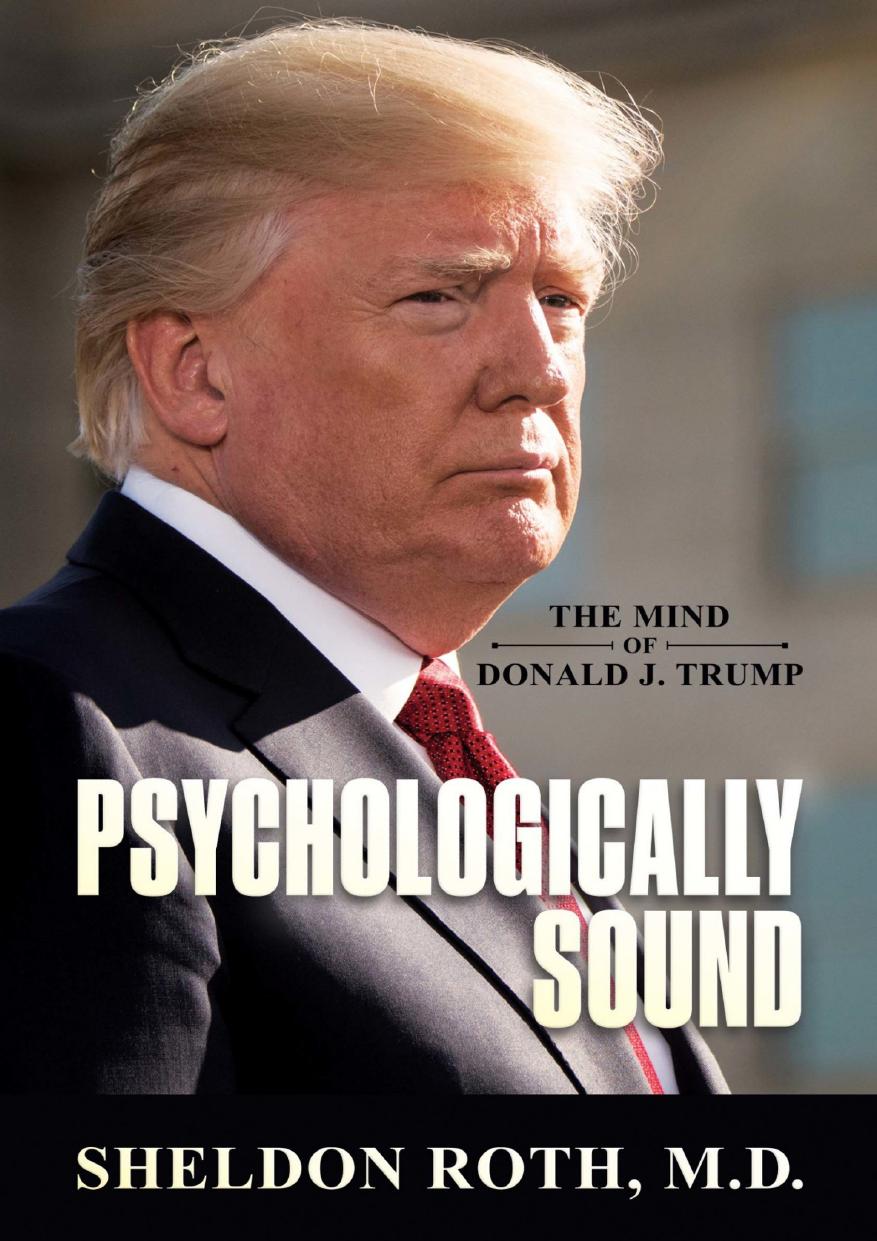 Psychologically sound : the mind of Donald J. Trump by Sheldon Roth MD