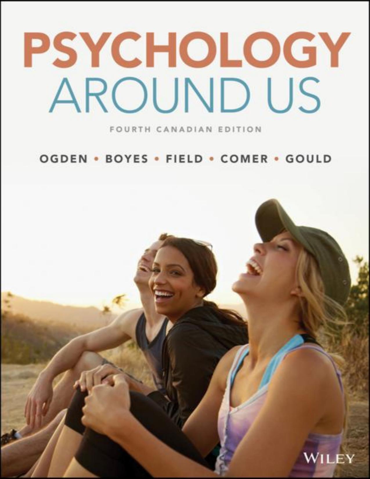 Psychology Around Us, 4th Canadian Edition by Nancy Ogden Michael Boyes Evelyn Field Ronald Comer Elizabeth Gould