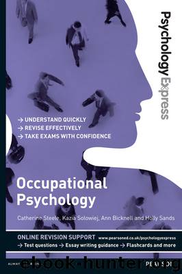 Psychology Express: Occupational Psychology (Undergraduate Revision Guide) by Catherine Steele & Kazia Solowiej & Ann Bicknell & Holly Sands