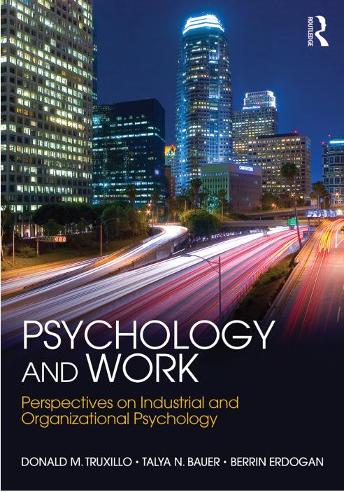 Psychology and Work: Perspectives on Industrial and Organizational Psychology by Donald M. Truxillo Talya N. Bauer Berrin Erdogan