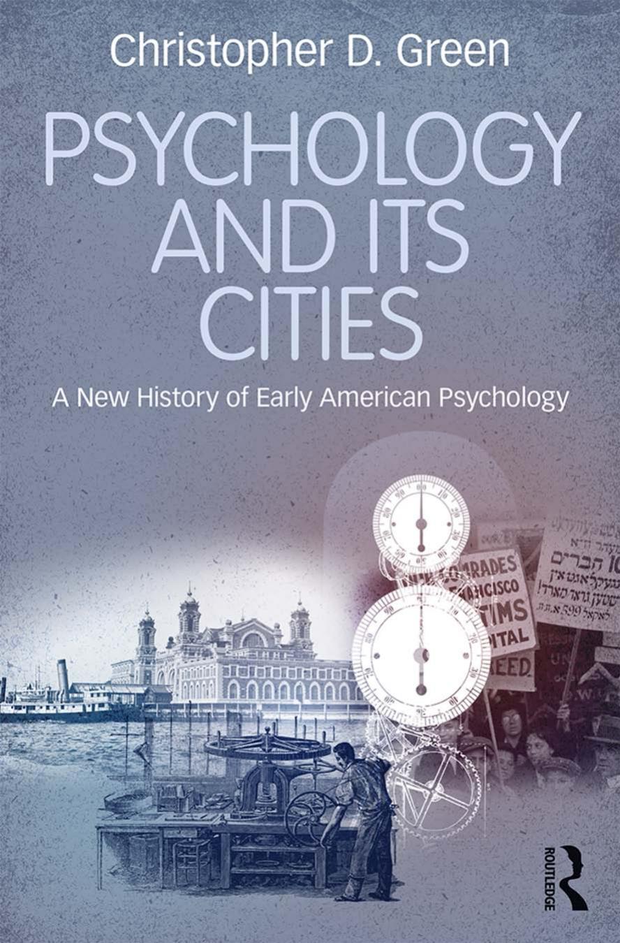 Psychology and its cities : a new history of early American psychology by Green Christopher D