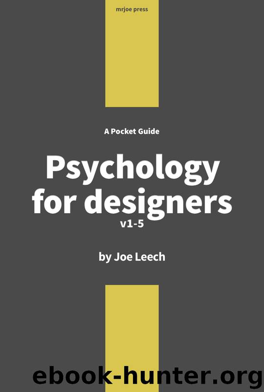Psychology for Designers: How to apply psychology to web design and the design process. by Joe Leech
