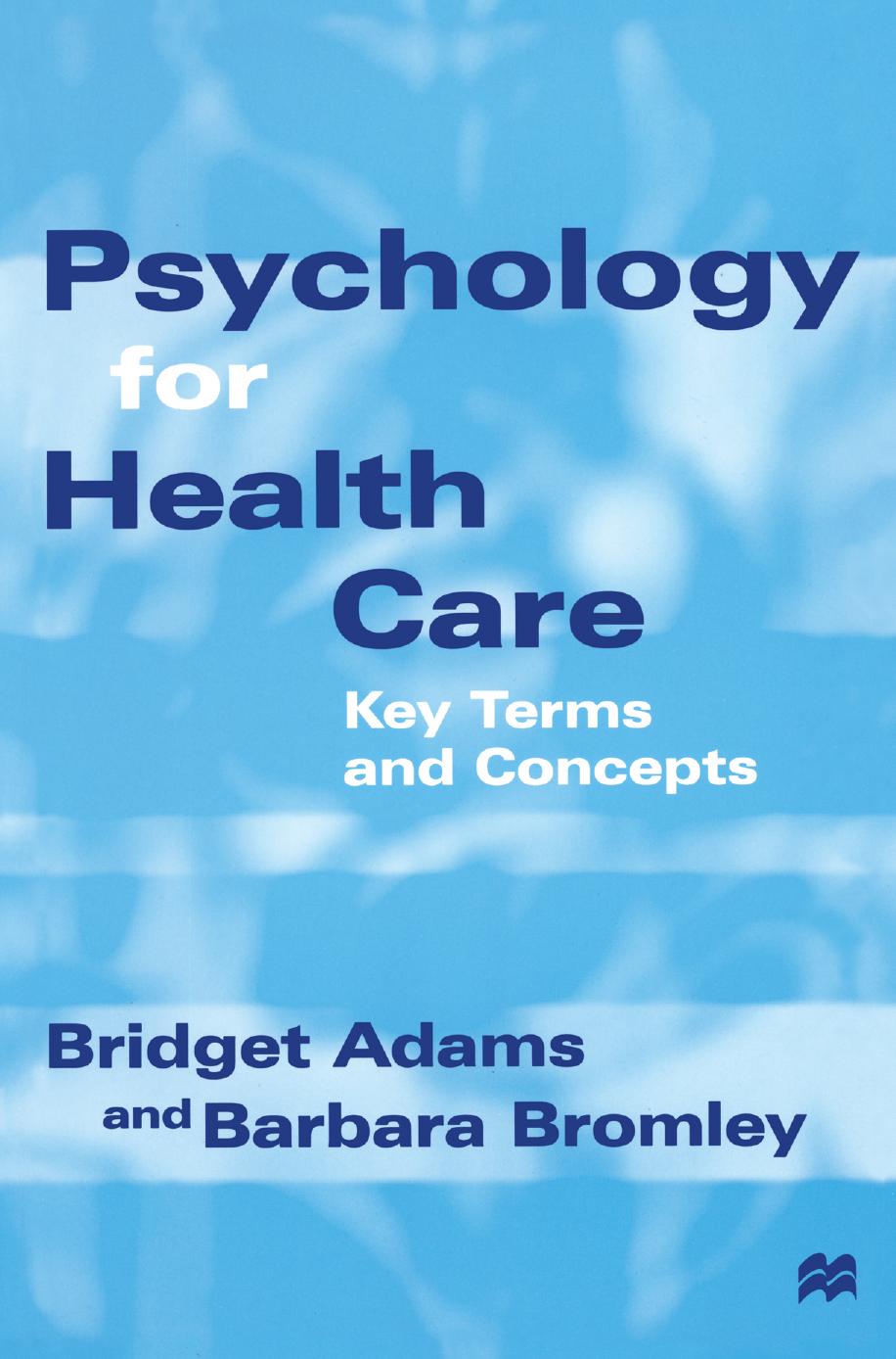 Psychology for Health Care: Key Terms and Concepts by Bridget Adams Barbara Bromley (auth.)