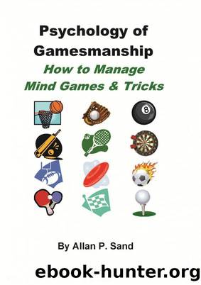 Psychology of Gamesmanship: How to Manage Mind Games and Tricks by Allan P. Sand