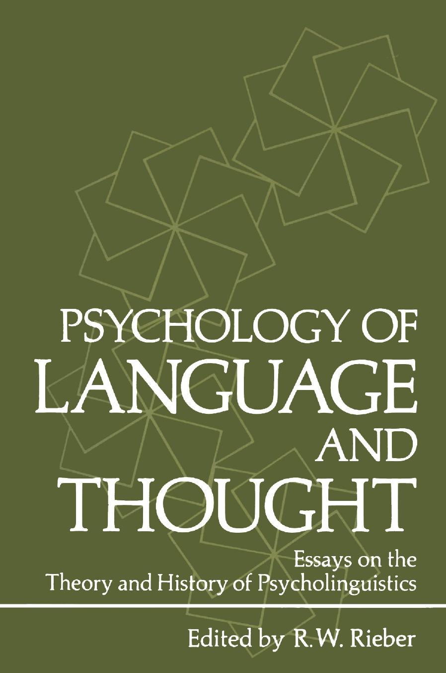 Psychology of Language and Thought: Essays on the Theory and History of Psycholinguistics by R. W. Rieber Harold Vetter (auth.) R. W. Rieber (eds.)