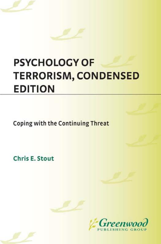 Psychology of Terrorism, Condensed Edition: Coping with the Continuing Threat (Contemporary Psychology) by Chris E. Stout