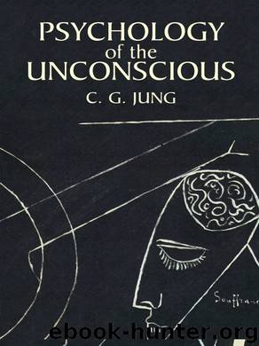Psychology of the Unconscious by C. G. Jung