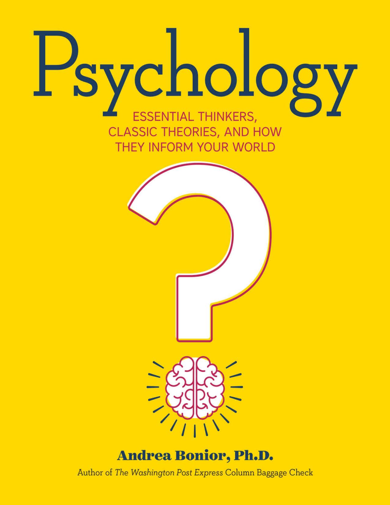 Psychology: Essential Thinkers, Classic Theories, and How They Inform Your World by Andrea Bonior PhD