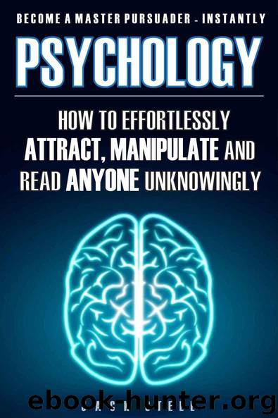 Psychology: How To Effortlessly Attract, Manipulate And Read Anyone Unknowingly - Become A Master Persuader INSTANTLY by Steel Jack