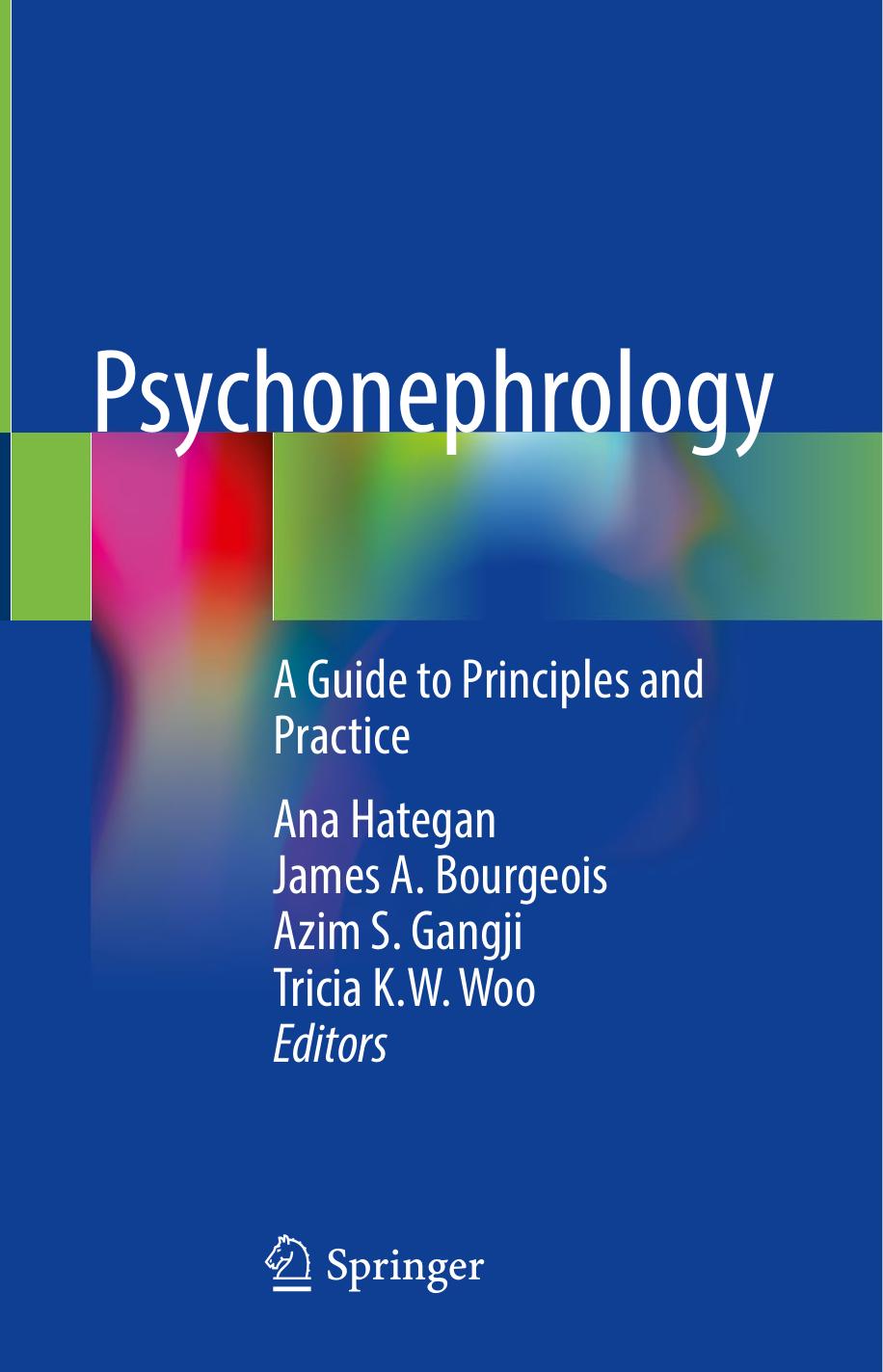 Psychonephrology: A Guide to Principles and Practice by Ana Hategan James A. Bourgeois Azim S. Gangji Tricia K.W. Woo