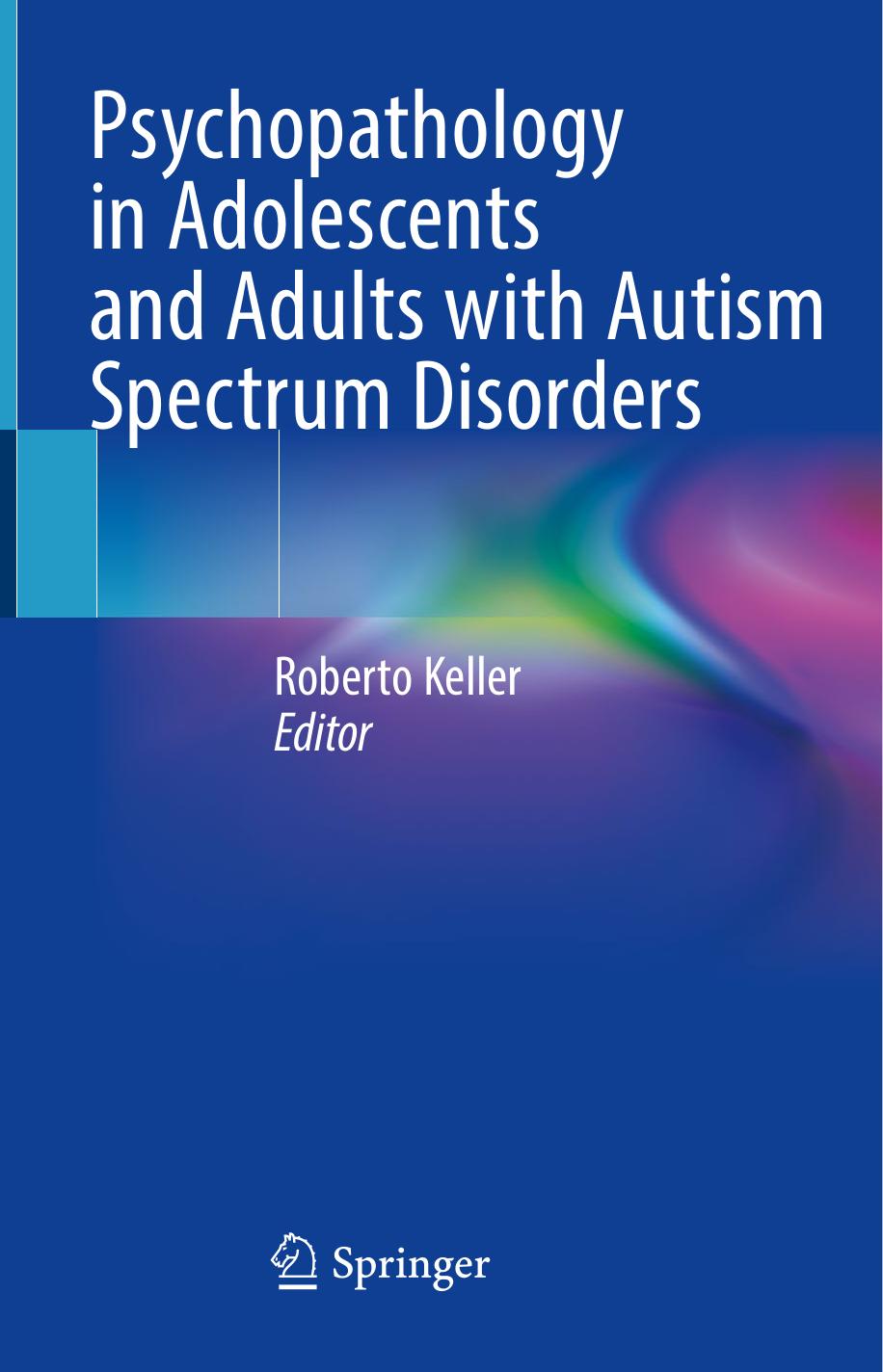Psychopathology in Adolescents and Adults with Autism Spectrum Disorders by Roberto Keller