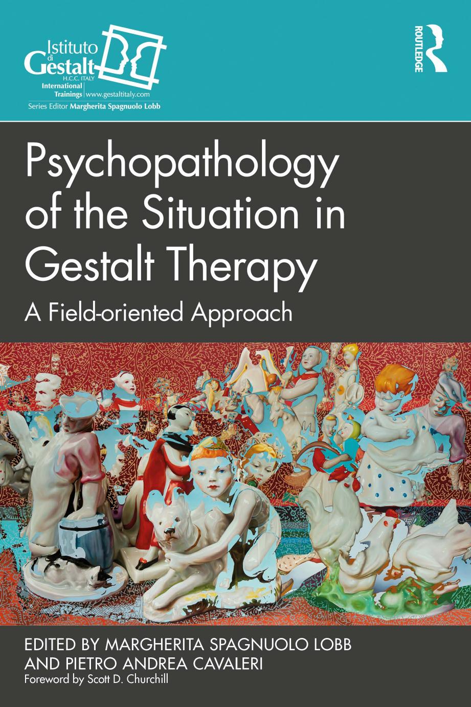 Psychopathology of the Situation in Gestalt Therapy: A Field-oriented Approach by Margherita Spagnuolo Lobb Pietro Andrea Cavaleri