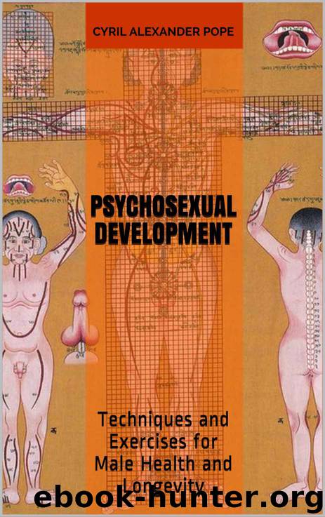 Psychosexual Development: Techniques and Exercises for Male Health and Longevity by Pope Cyril Alexander