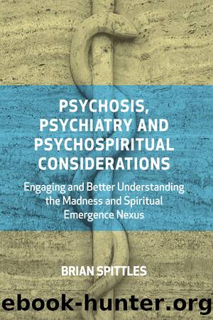 Psychosis, Psychiatry and Psychospiritual Considerations by Spittles Brian;
