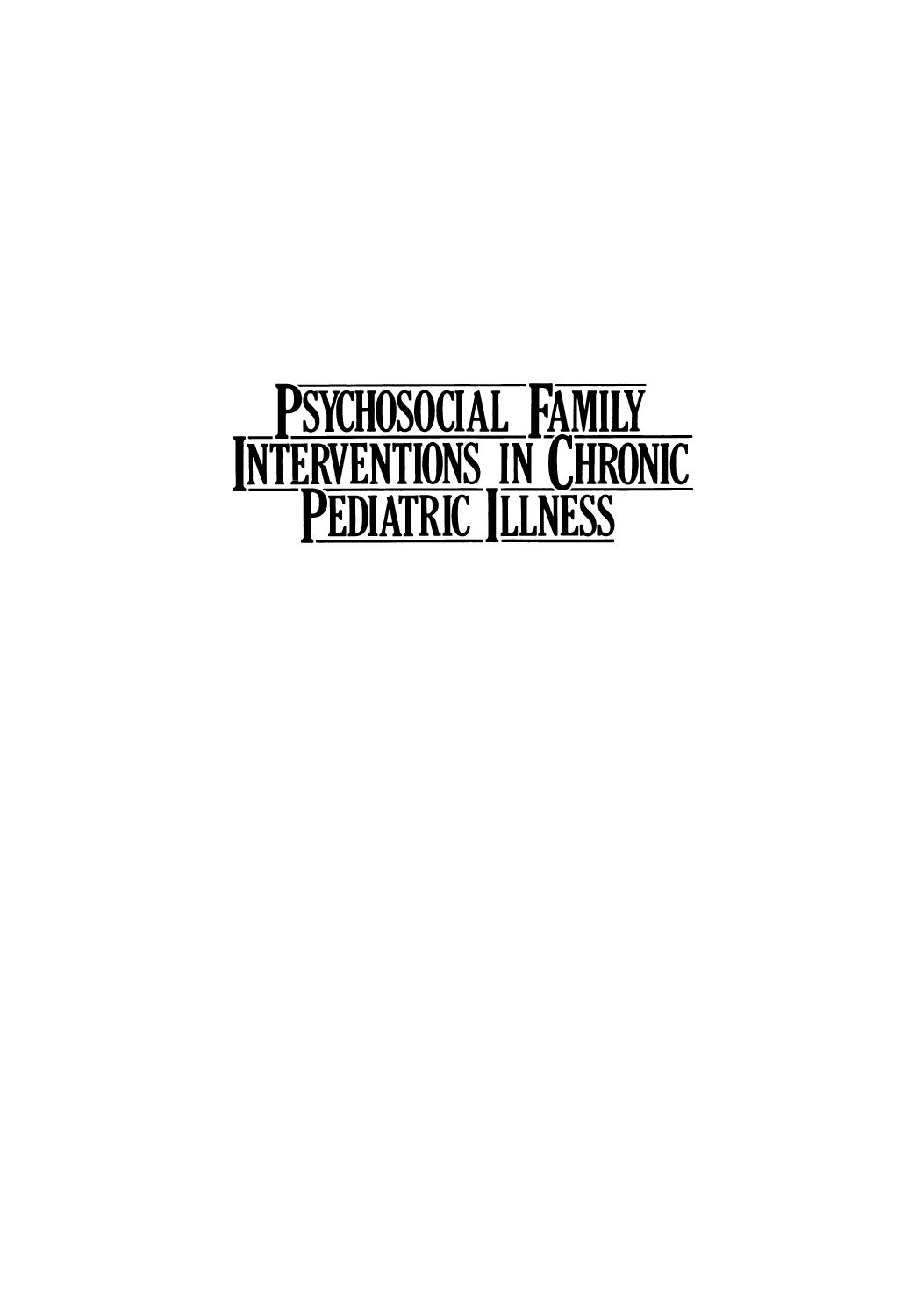 Psychosocial Family Interventions in Chronic Pediatric Illness by Adolph E. Christ M.D. (auth.) Adolph E. Christ M.D. Kalman Flomenhaft Ph.D. (eds.)
