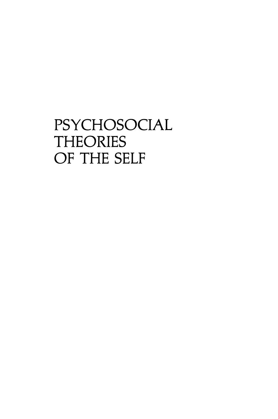 Psychosocial Theories of the Self: Proceedings of a Conference on New Approaches to the Self, held March 29âApril 1, 1979, by the Center for Psychosocial Studies, Chicago, Illinois by Benjamin Lee (auth.) Benjamin Lee (eds.)