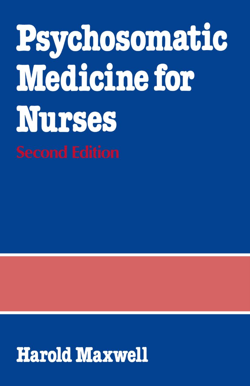 Psychosomatic Medicine for Nurses by Harold Maxwell MD MRCPsych (auth.)
