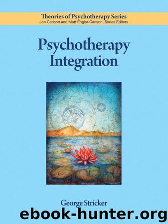Psychotherapy Integration (Theories of Psychotherapy) by George Stricker