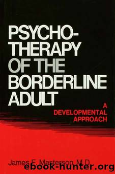 Psychotherapy of the Borderline Adult: A Developmental Approach by James F. Masterson